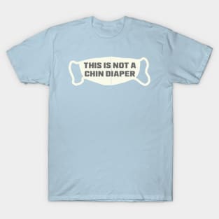 A Face Mask =/= A Chin Diaper T-Shirt